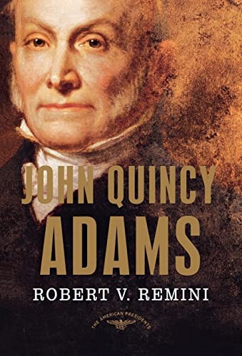 John Quincy Adams (The American Presidents Series)