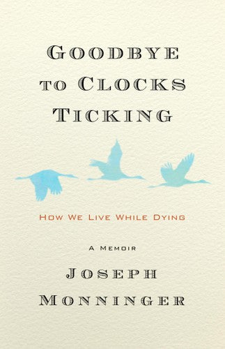 Goodbye to Clocks Ticking: How We Live While Dying