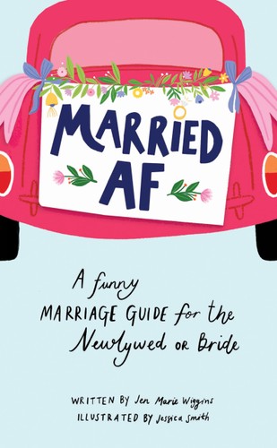 Married AF: A Funny Marriage Guide for the Newlywed or Bride (Bachelorette, Wedding, Bridal Shower, Engagement Gift)