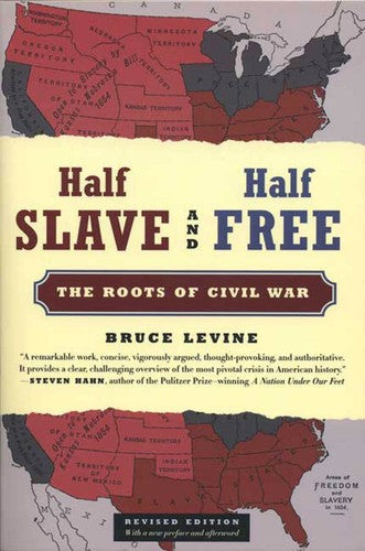 Half Slave and Half Free, Revised Edition: The Roots of Civil War