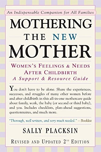 Mothering the New Mother: Women's Feelings & Needs After Childbirth: A Support and Resource Guide